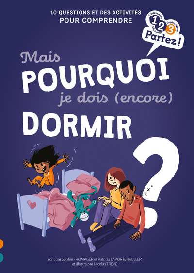 MAIS POURQUOI JE DOIS (ENCORE) DORMIR ?