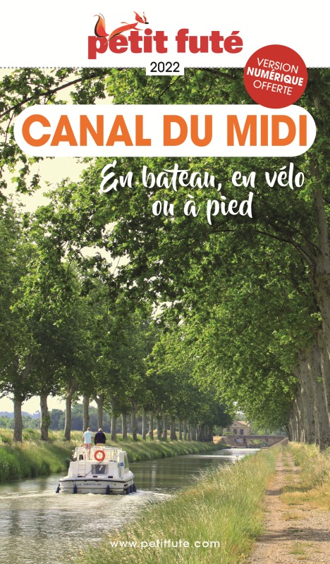 GUIDE CANAL DU MIDI 2022-2023 PETIT FUTE - EN BATEAU, EN VELO OU A PIED