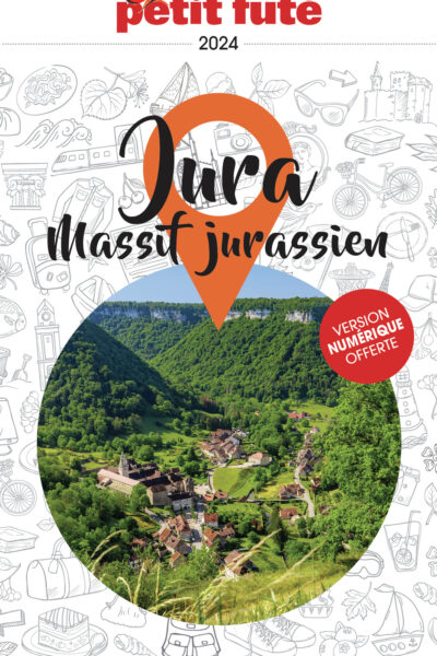 GUIDE JURA 2024 PETIT FUTE - MASSIF JURASSIEN