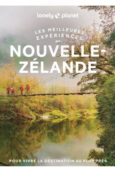 LES MEILLEURES EXPERIENCES EN NOUVELLE-ZELANDE 2ED