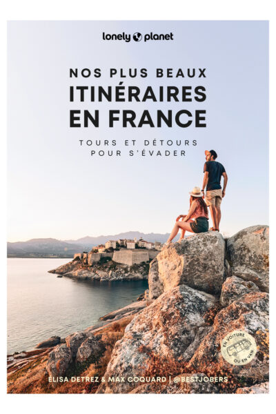 NOS PLUS BEAUX ITINERAIRES EN FRANCE - TOURS ET DETOURS POUR S'EVADER