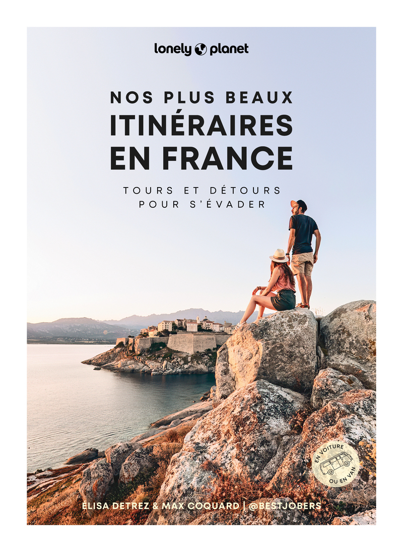 NOS PLUS BEAUX ITINERAIRES EN FRANCE - TOURS ET DETOURS POUR S'EVADER