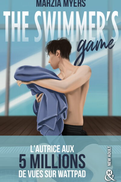 THE SWIMMER'S GAME - LA ROMANCE NEW ADULT SPORTIVE PHENOMENE DE WATTPAD