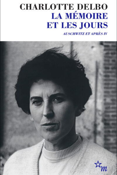LA MEMOIRE ET LES JOURS - AUSCHWITZ ET APRES IV