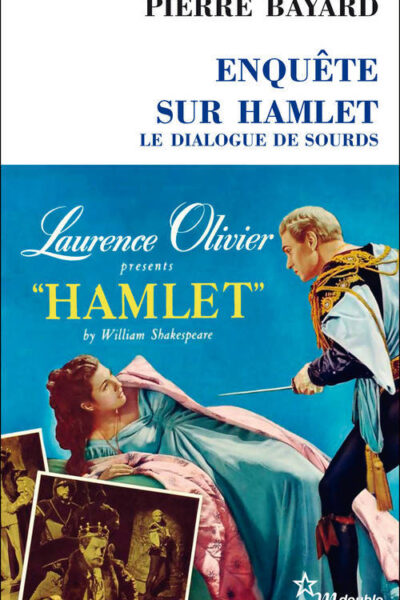 ENQUETE SUR HAMLET - LE DIALOGUE DE SOURDS