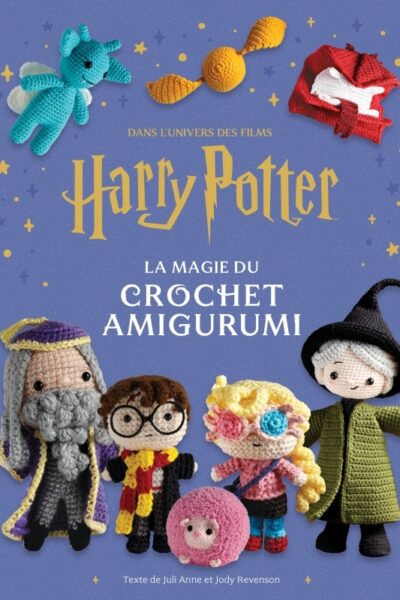 HARRY POTTER : LA MAGIE DU CROCHET AMIGURUMI