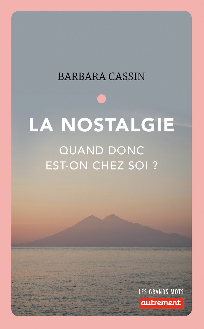 LA NOSTALGIE. QUAND DONC EST-ON CHEZ SOI?