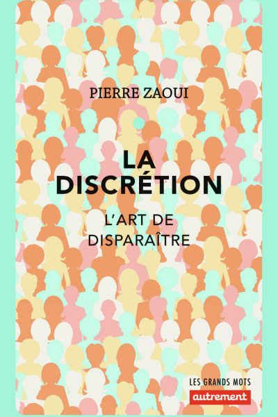 LA DISCRÉTION - L'ART DE DISPARAÎTRE