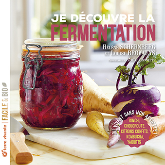 JE DECOUVRE LA FERMENTATION - NOUVELLE EDITION - DU VIVANT DANS MON ASSIETTE !