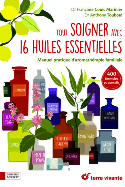TOUT SOIGNER AVEC 16 HUILES ESSENTIELLES - MANUEL PRATIQUE D'AROMATHERAPIE FAMILIAL