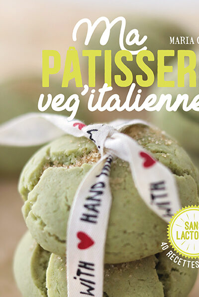 MA PATISSERIE VEG'ITALIENNE - 40 RECETTES VEGANES - SANS LACTOSE !