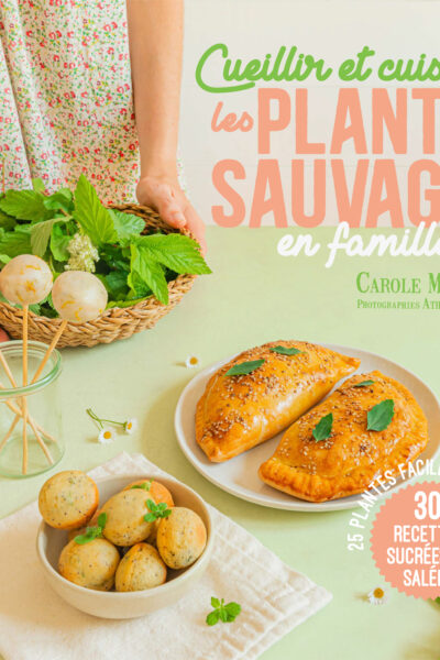 CUEILLIR ET CUISINER LES PLANTES SAUVAGES EN FAMILLE