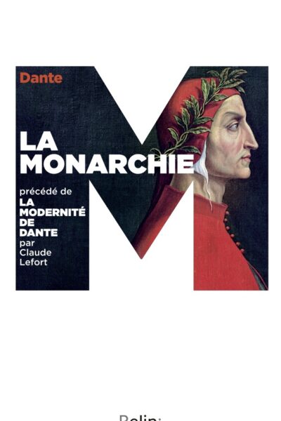 LA MONARCHIE - PRECEDE DE LA MODERNITE DE DANTE