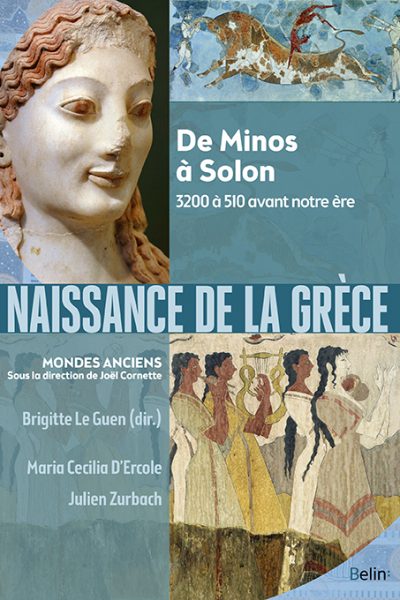 NAISSANCE DE LA GRECE - DE MINOS A SOLON. 3200 A 510 AVANT NOTRE ERE