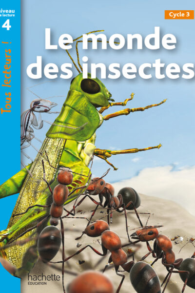 LE MONDE DES INSECTES NIVEAU 4 - TOUS LECTEURS ! - ED.2010