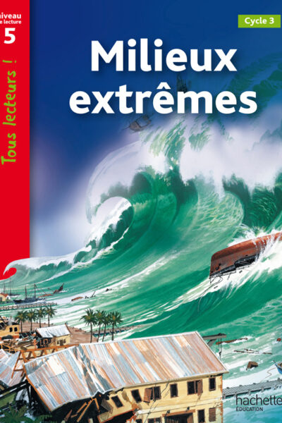 MILIEUX EXTREMES NIVEAU 5 - TOUS LECTEURS !