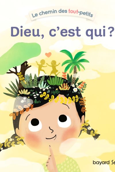 DIEU, C'EST QUI ? LE CHEMIN DES TOUT-PETITS
