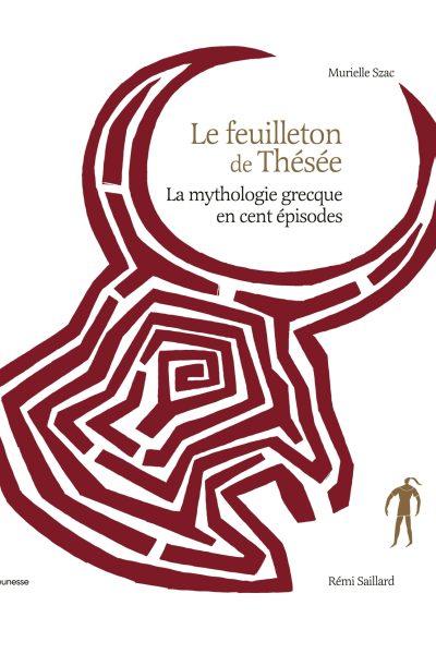 FEUILLETON DE THESEE LA MYTHOLOGIE GRECQUE EN CENT EPISODES