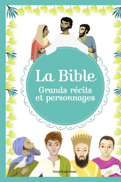 LA BIBLE GRANDS RECITS ET PERSONNAGES