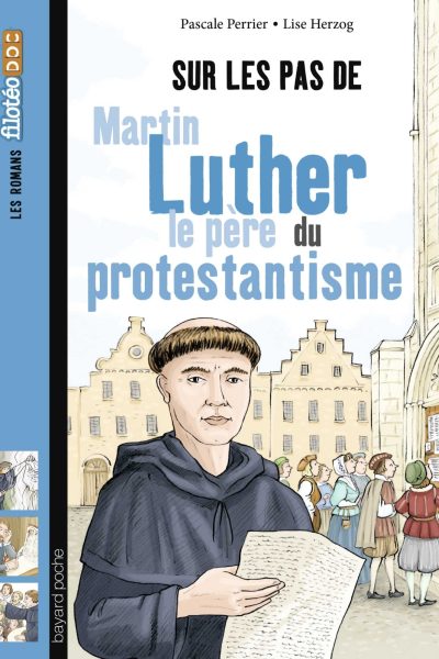 SUR LES PAS DE MARTIN LUTHER, LE PERE DU PROTESTANTISME