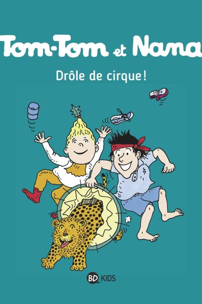 TOM-TOM ET NANA T07 DRÔLE DE CIRQUE ! NE