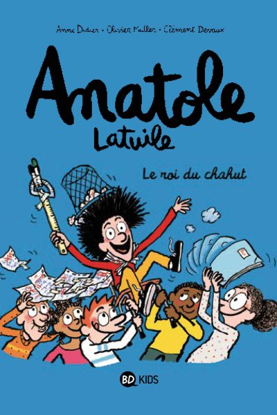 ANATOLE LATUILE T08 LE ROI DU CHAHUT !