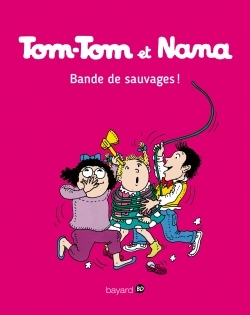 TOM-TOM ET NANA T06 BANDE DE SAUVAGES ! NE