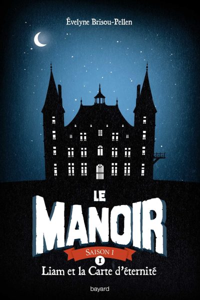 LE MANOIR SAISON 1 T01 LIAM ET LA CARTE D ETERNITE