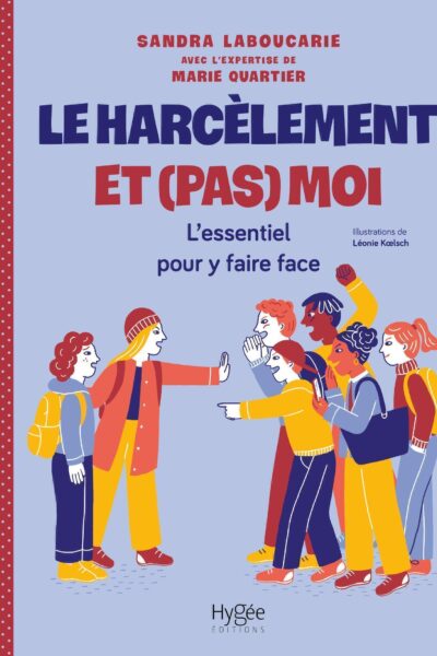 LE HARCELEMENT ET (PAS) MOI - L'ESSENTIEL POUR Y FAIRE FACE