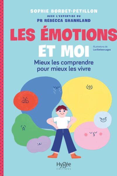 LES EMOTIONS ET MOI - MIEUX LES COMPRENDRE POUR MIEUX LES VIVRE