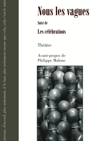 NOUS LES VAGUES suivi de CÉLÉBRATIONS