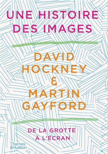 DAVID HOCKNEY UNE HISTOIRE DES IMAGES /FRANCAIS