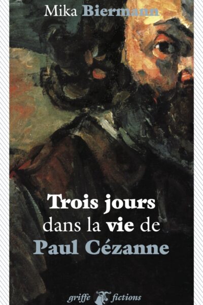 TROIS JOURS DANS LA VIE DE PAUL CEZANNE