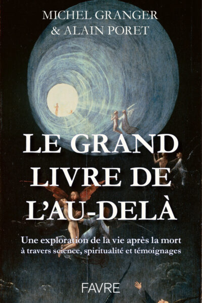 LE GRAND LIVRE DE L'AU-DELA - UNE EXPLORATION DE LA VIE APRES LA MORT A TRAVERS SCIENCE, SPIRITUALIT