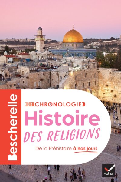 BESCHERELLE - CHRONOLOGIE DE L'HISTOIRE DES RELIGIONS - L'HISTOIRE DES CROYANCES ET DES GRANDES RELI