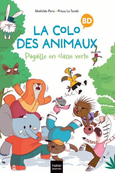 LA COLO DES ANIMAUX - T01 - LA COLO DES ANIMAUX - PAGAILLE EN CLASSE VERTE
