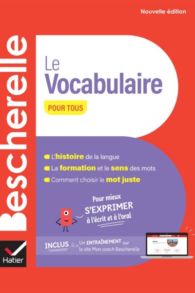 BESCHERELLE LE VOCABULAIRE POUR TOUS - NOUVELLE EDITION - POUR MIEUX S'EXPRIMER A L'ECRIT ET A L'ORA