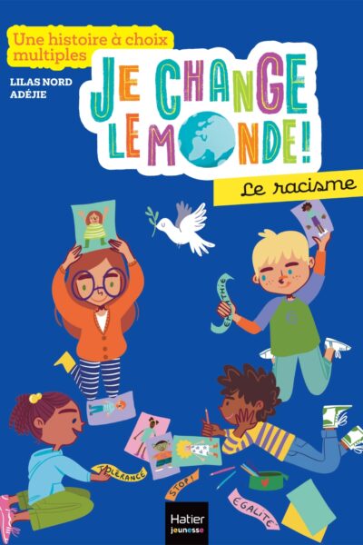 JE CHANGE LE MONDE - T01 - JE CHANGE LE MONDE - LE RACISME