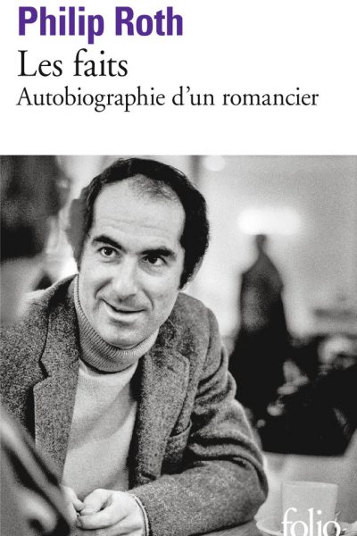 LES LIVRES DE ROTH - LES FAITS - AUTOBIOGRAPHIE D'UN ROMANCIER