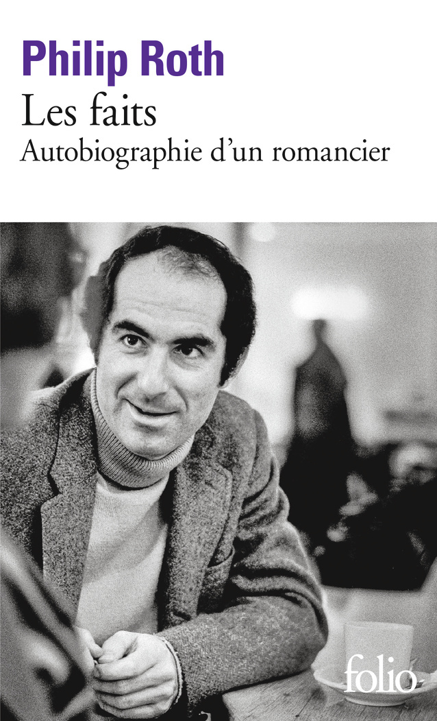 LES LIVRES DE ROTH - LES FAITS - AUTOBIOGRAPHIE D'UN ROMANCIER