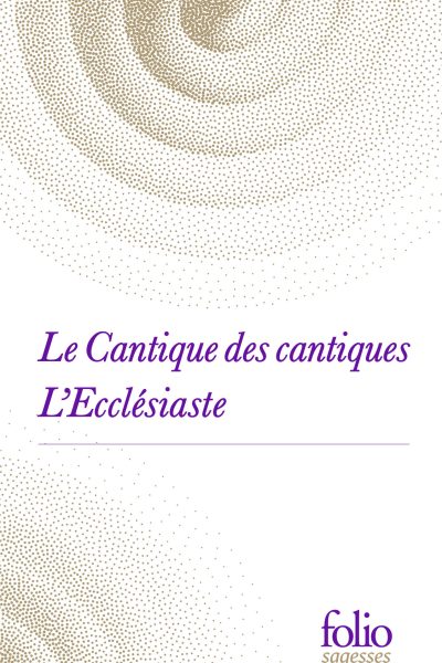 LE CANTIQUE DES CANTIQUES / L'ECCLESIASTE