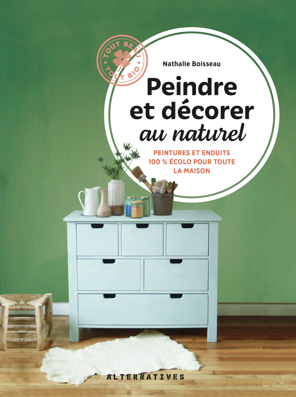 PEINDRE ET DECORER AU NATUREL PEINTURES ET ENDUITS 100% ECOLOS POUR TOUTE LA MAISON