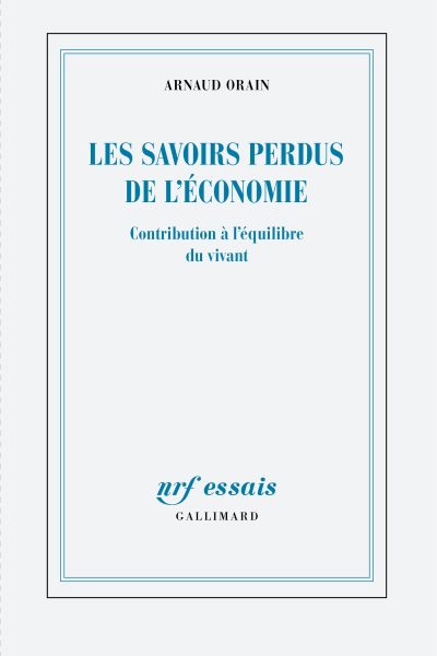 LES SAVOIRS PERDUS DE L'ECONOMIE - CONTRIBUTION A L'EQUILIBRE DU VIVANT