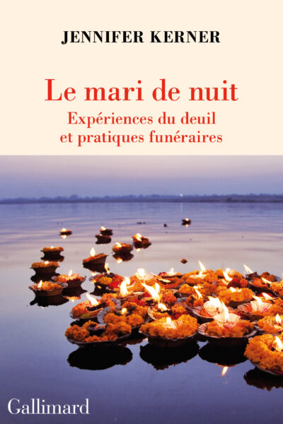LE MARI DE NUIT - EXPERIENCES DU DEUIL ET PRATIQUES FUNERAIRES