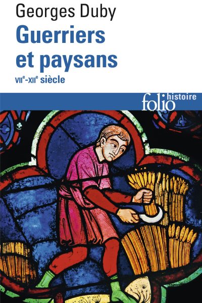 GUERRIERS ET PAYSANS (VII -XII  SIECLE) PREMIER ESSOR DE L'ECONOMIE EUROPEENNE