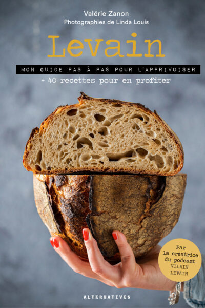 LEVAIN - MON GUIDE PAS A PAS POUR L'APPRIVOISER + 40 RECETTES POUR EN PROFITER