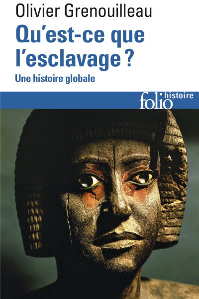 QU'EST-CE QUE L'ESCLAVAGE ? - UNE HISTOIRE GLOBALE