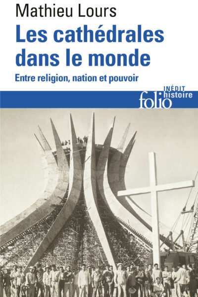 LES CATHEDRALES DANS LE MONDE - ENTRE RELIGION, NATION ET POUVOIR
