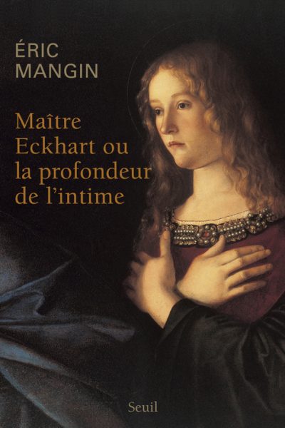 MAITRE ECKHART OU LA PROFONDEUR DE L'INTIME