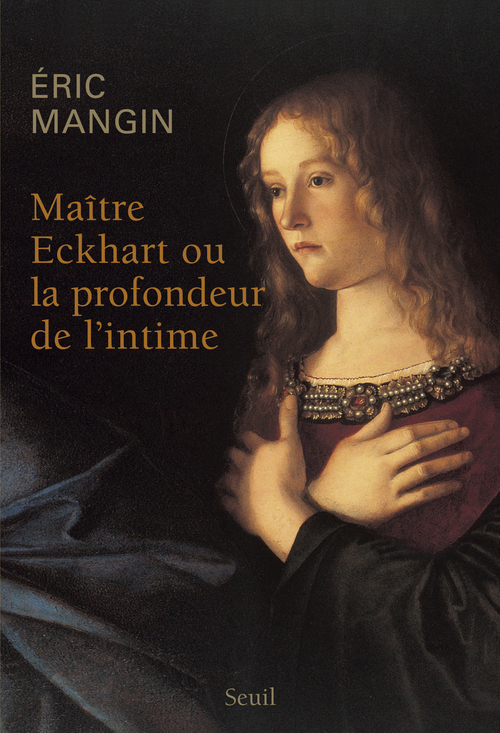 MAITRE ECKHART OU LA PROFONDEUR DE L'INTIME